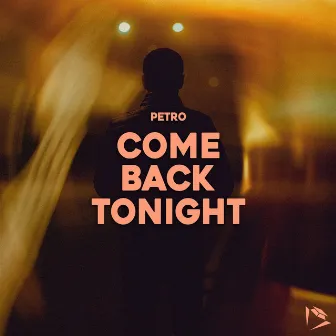 Come Back Tonight by PETRO