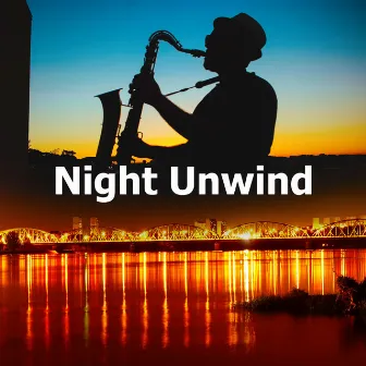 Night Unwind by Easy Listening Chilled Jazz