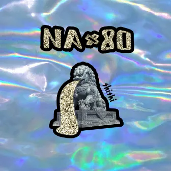 NA x 80 by shishi