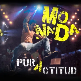 Pura Actitud by Monada