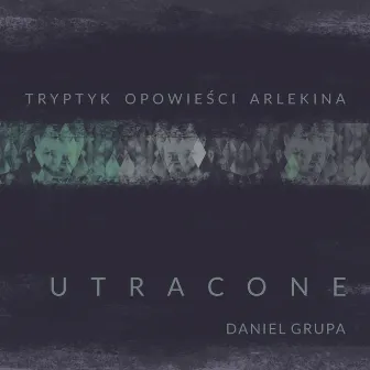 Utracone by Daniel Grupa