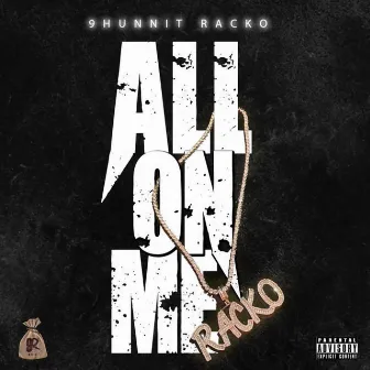 All on Me by 9hunnit Racko