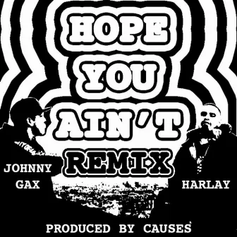 Hope You Ain't Remix (feat. Harlay) - Single by Johnny Gax