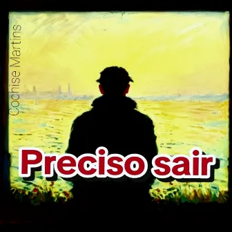 Preciso Sair by Cochise Martins