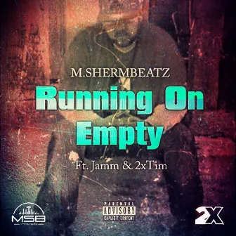 Running On Empty by M.Shermbeatz