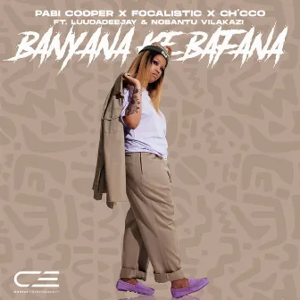 Banyana Ke Bafana (feat. LuuDadeejay and Nobantu Vilakazi) by Ch'cco