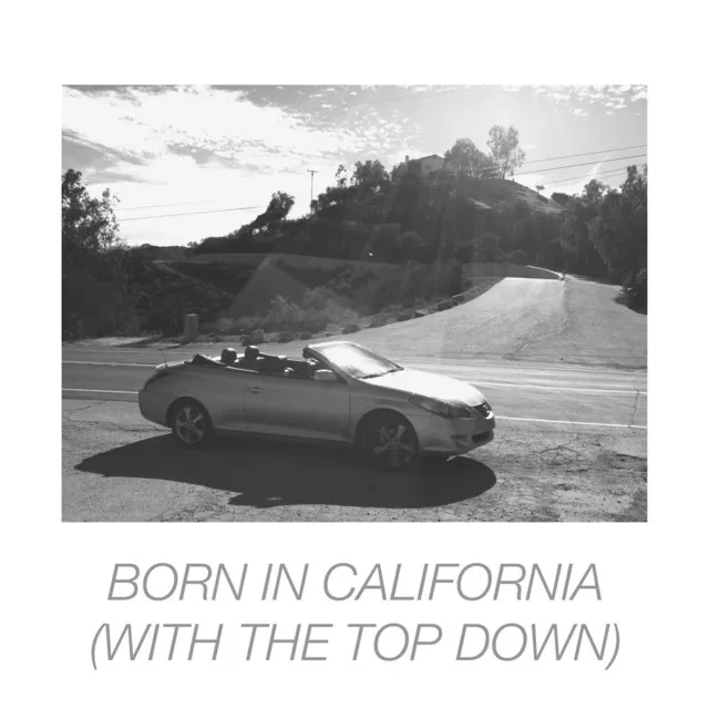 Born in California (With the Top Down)