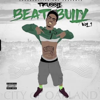 Beat Bully Vol.1 by Trubble