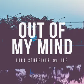 Out of My Mind by Luca Schreiner