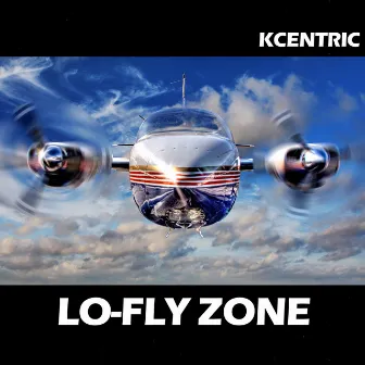 LO-FLY ZONE by KCentric