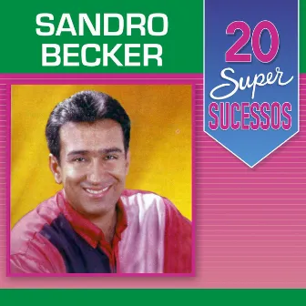 20 Super Sucessos by Sandro Becker