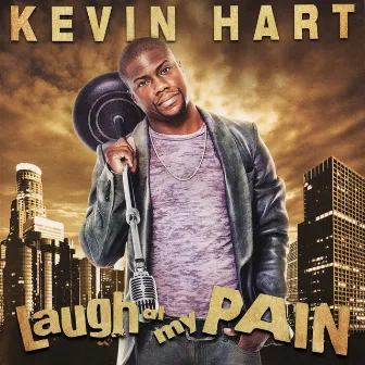 Laugh At My Pain by Kevin Hart