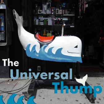 The Universal Thump by The Universal Thump