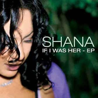 If I Was Her (EP) by Shana Kihal