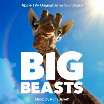 Big Beasts (Apple TV+ Original Series Soundtrack) by Ruth Barrett