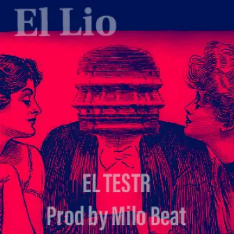 El Lio by EL TESTR