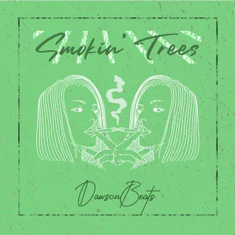 Smokin' Trees by Dawson Beats