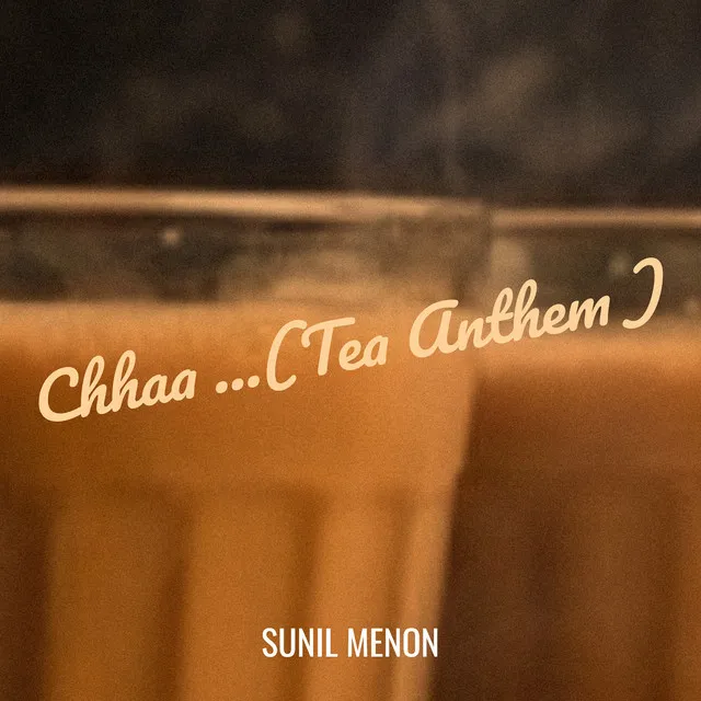 Chhaa (Tea Anthem)