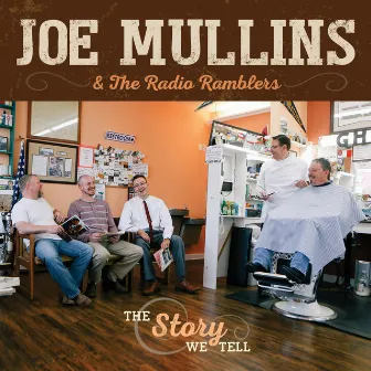 The Story We Tell by Joe Mullins & The Radio Ramblers