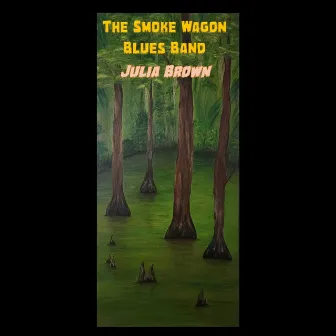 Julia Brown by The Smoke Wagon Blues Band