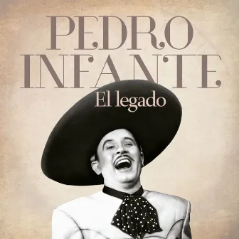 Pedro Infante: El Legado by Pedro Infante