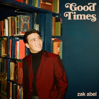 Good Times by Zak Abel