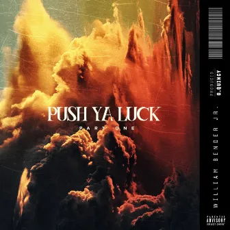 Push Ya Luck Part One by William Bender Jr.