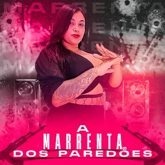 A Marrenta dos Paredões by A Marrenta dos Paredões