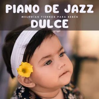 Piano De Jazz Dulce: Melodías Tiernas Para Bebés by Estado de ánimo de cóctel bossa nova