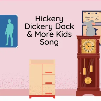 Hickery Dickery Dock & More Kids Song by Hickory Dickory Dock