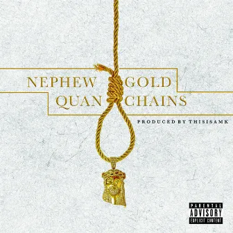 Gold Chains by Nephew Quan