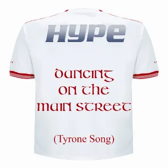 Dancing on the Main Street (Tyrone Song) by Hype