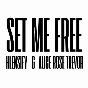 Set Me Free by Alice Rose Trevor