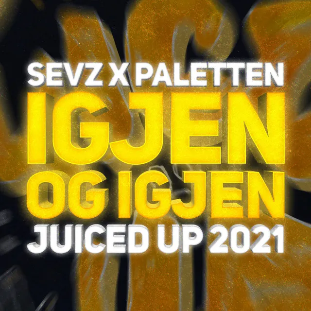 Igjen Og Igjen (Juiced Up 2021)