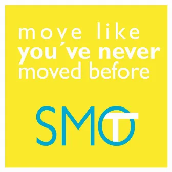 Move Like You've Never Moved Before by Smot