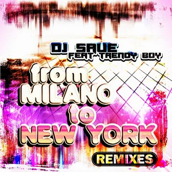 From Milano to New York (feat. Trendy Boy) [Remixes] by DJ Save