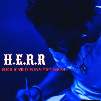 H.E.R.R Her Emotions “R” Real by Bishop King