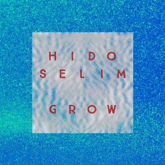 Grow by Hido Selim