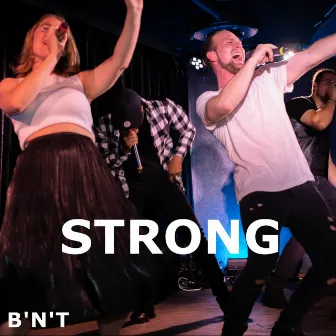 Strong (Live) by B'n'T