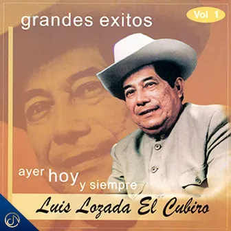 Grandes Éxitos Ayer Hoy y Siempre (Vol. 1) by Luis Lozada 