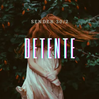 Detente by Sender 30/2