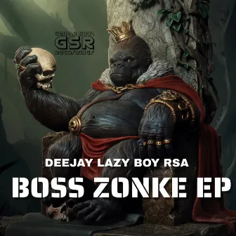 Boss Zonke EP by Deejay Lazyboy RSA