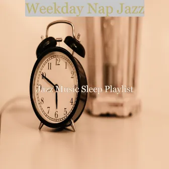 Weekday Nap Jazz by Jazz Music Sleep Playlist