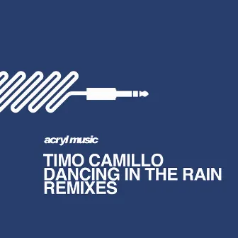 Dancing In The Rain (The Remixes) by Timo Camillo