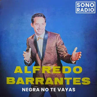 Negra No Te Vayas by Alfredo Barrantes