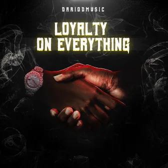 Loyalty On Everything by Dariodmusic