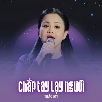 Chắp Tay Lạy Người by Thảo My