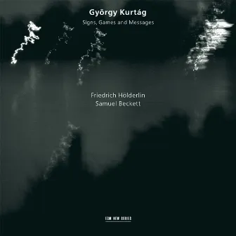 Kurtág, Hölderlin, Beckett: Signs, Games And Messages by Kurt Widmer