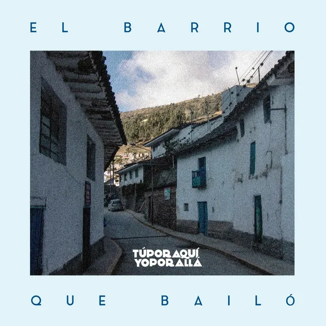 El Barrio Que Bailó