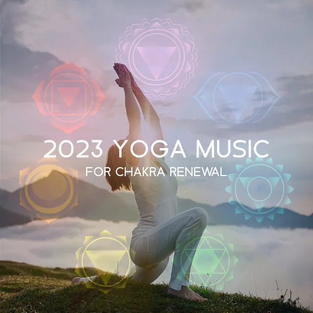 2023 Yoga Music for Chakra Renewal: Background Instrumentals for Exercises, Meditation, Effective Relaxation